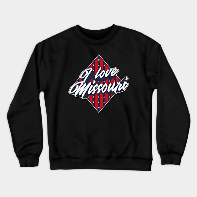 American National Flag I Love Missouri - Patriotic Souvenir Crewneck Sweatshirt by bluerockproducts